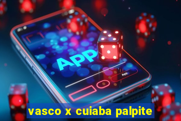 vasco x cuiaba palpite